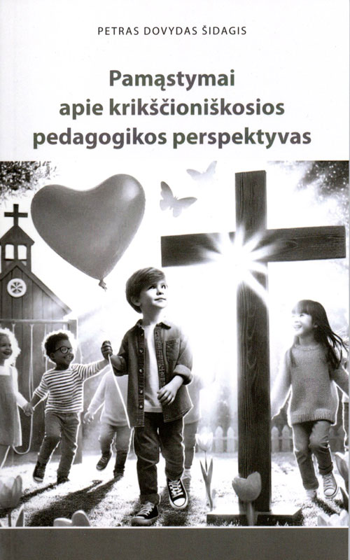 Pamąstymai apie krikščioniškosios pedagogikos perspektyvas